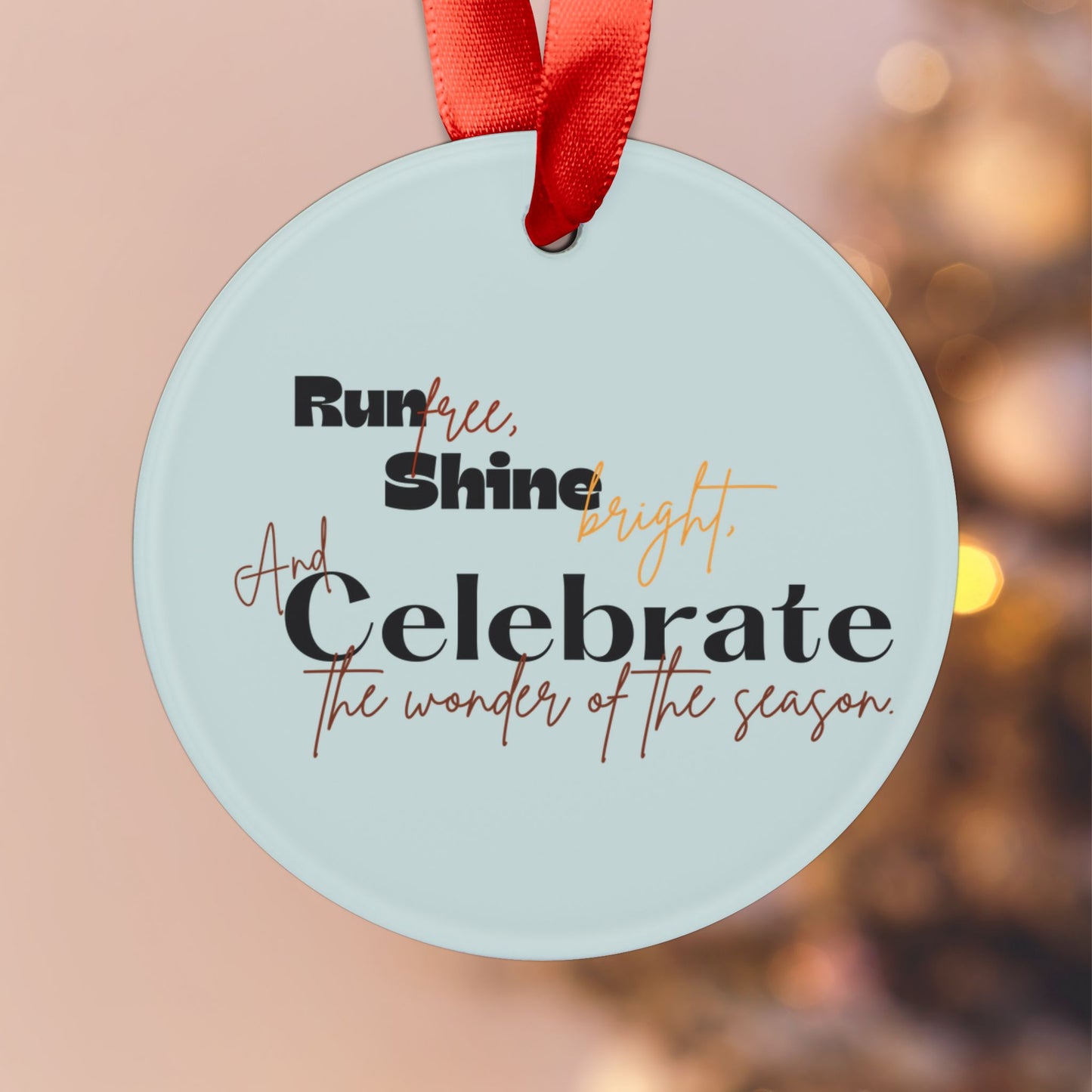 “Run Free, Shine Bright” Acrylic Christmas Ornament with Ribbon