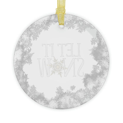 LET IT SNOW Glass Ornament