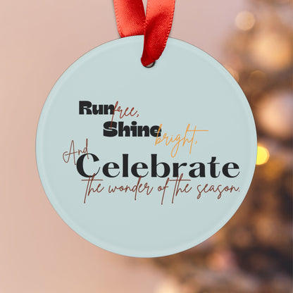 “Run Free, Shine Bright” Acrylic Christmas Ornament with Ribbon